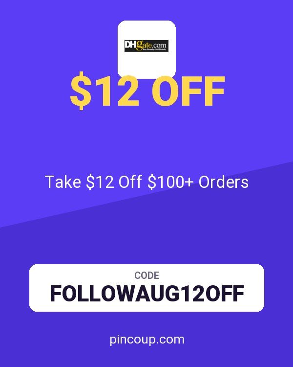 DHgate coupon: Take $12 Off $100+ Orders