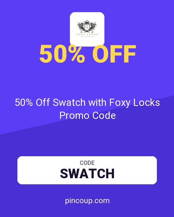 50% Off Swatch with Foxy Locks Promo Code