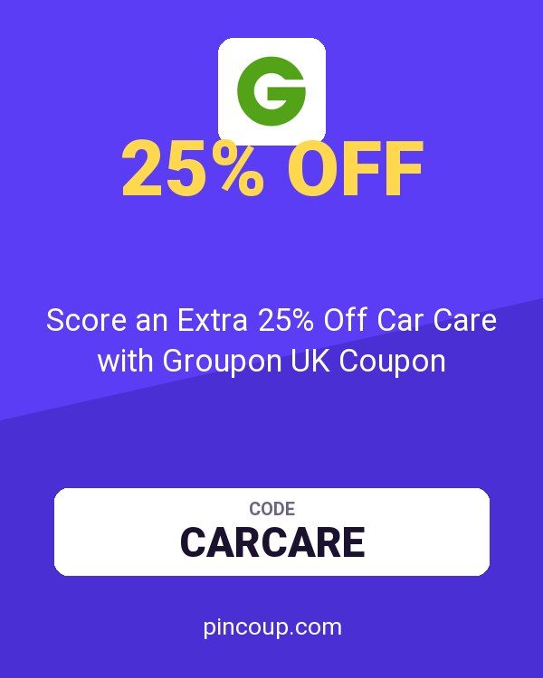 Score an Extra 25% Off Car Care with Groupon UK Coupon