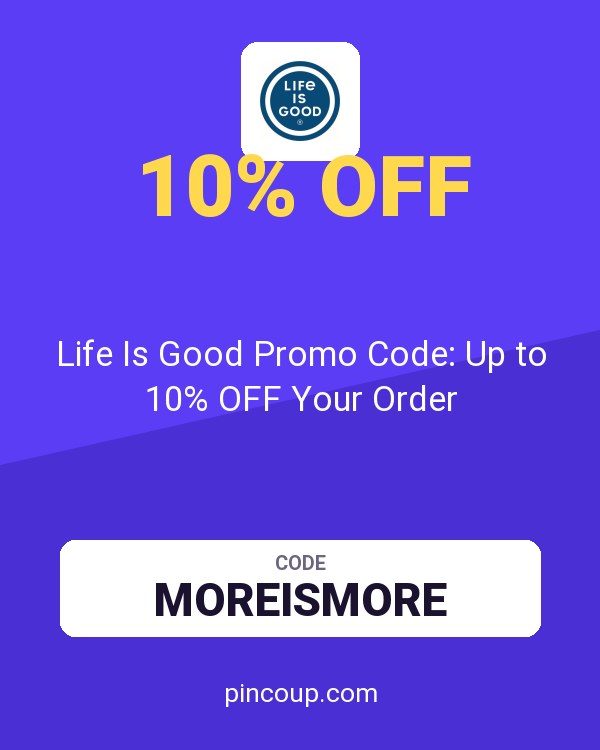 Life Is Good Promo Code: Up to 10% OFF Your Order