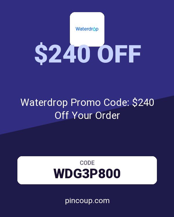 Waterdrop Promo Code: $240 Off Your Order