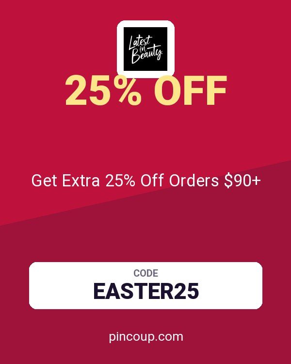 Latest in Beauty coupon: Get Extra 25% Off Orders $90+