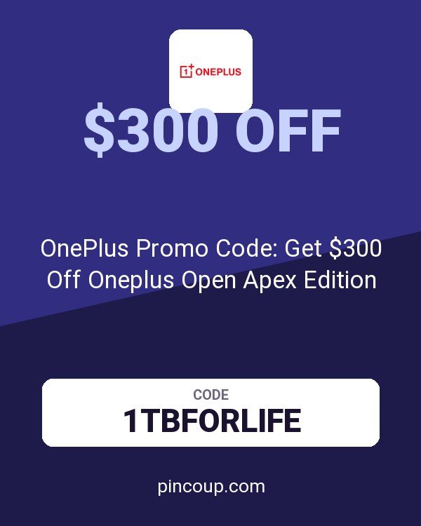 OnePlus Promo Code: Get $300 Off Oneplus Open Apex Edition