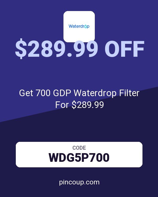 Get 700 GDP Waterdrop Filter For $289.99