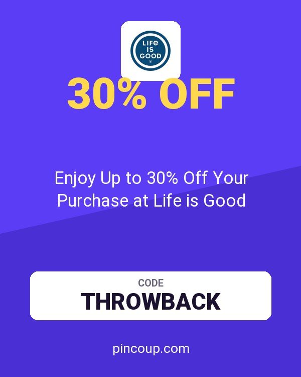 Enjoy Up to 30% Off Your Purchase at Life is Good