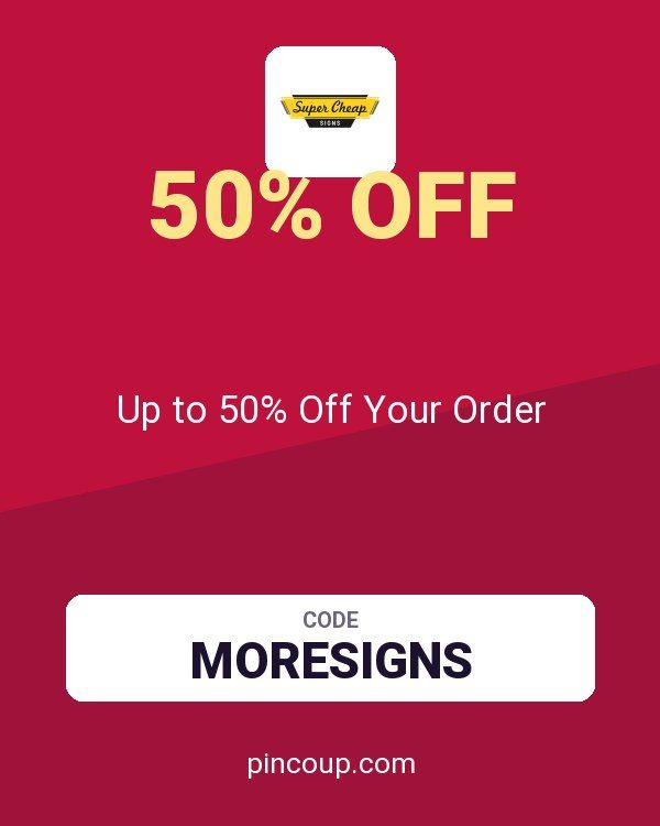Super Cheap Signs coupon: Up to 50% Off Your Order