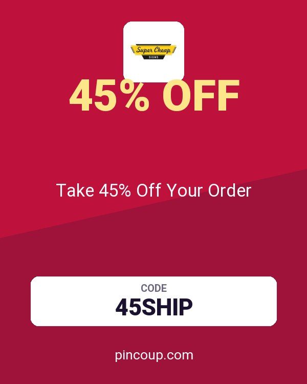 Super Cheap Signs coupon: Take 45% Off Your Order