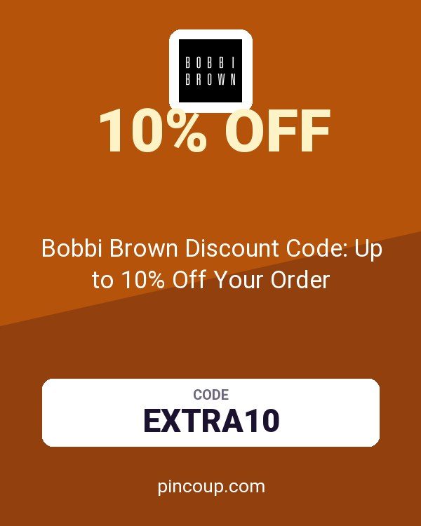 Bobbi Brown Cosmetics coupon: Bobbi Brown Discount Code: Up to 10% Off Your Order