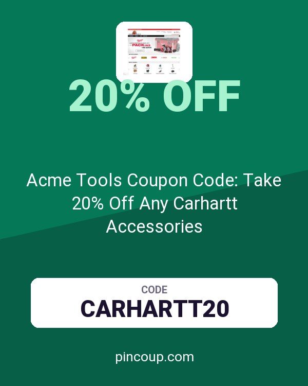 Acme Tools Coupon Code: Take 20% Off Any Carhartt Accessories