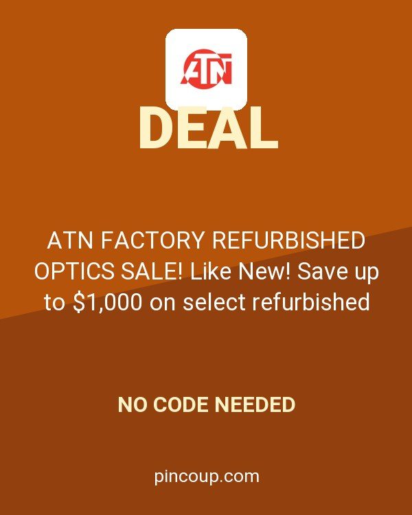 ATN FACTORY REFURBISHED OPTICS SALE! Like New! Save up to $1,000 on select refurbished optics!