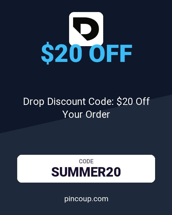Drop Discount Code: $20 Off Your Order