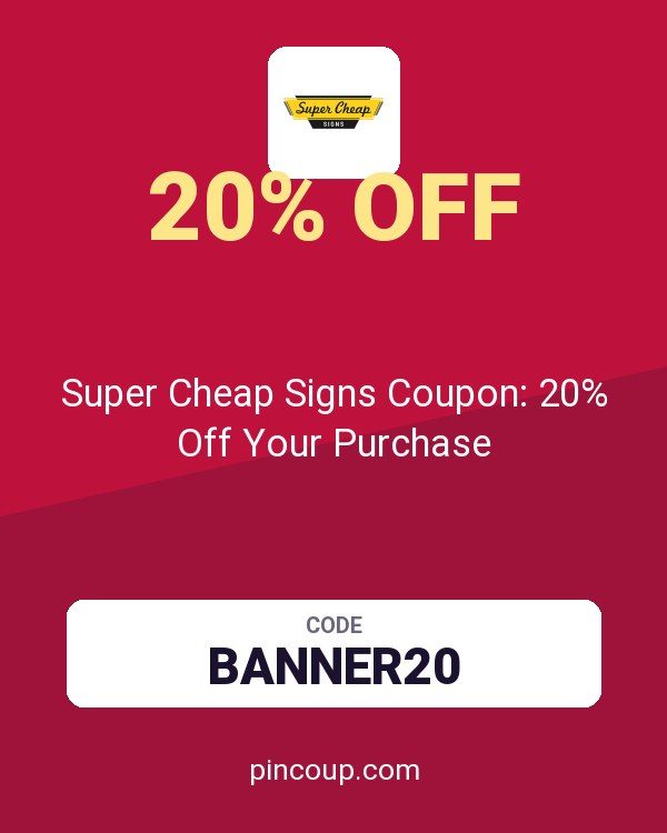 Super Cheap Signs Coupon: 20% Off Your Purchase