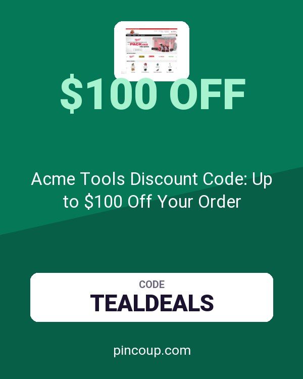 Acme Tools Discount Code: Up to $100 Off Your Order