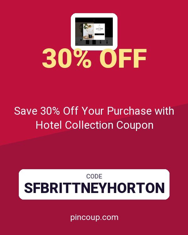 hotelcollection.com: Save 30% Off Your Purchase with Hotel Collection Coupon