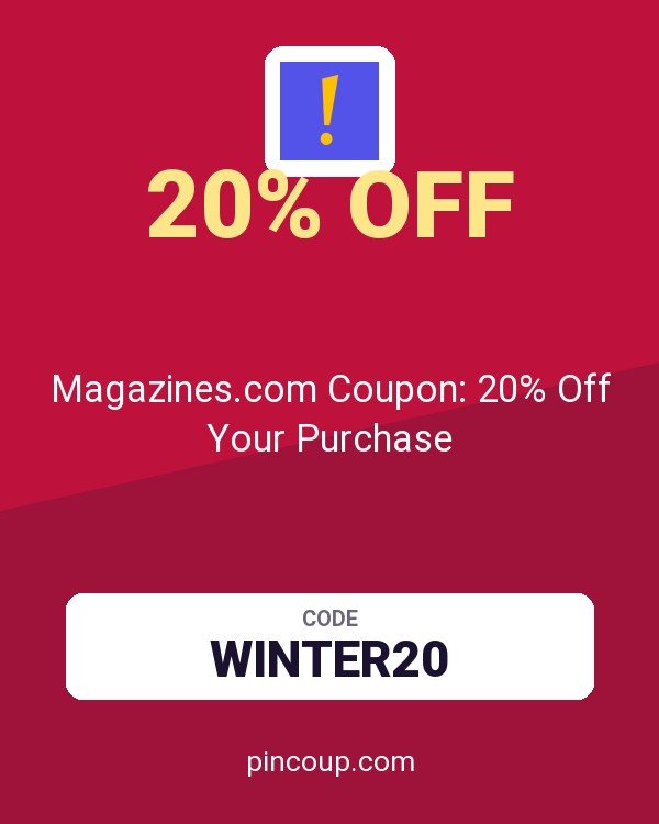 Magazines.com, Inc.: Magazines.com Coupon: 20% Off Your Purchase