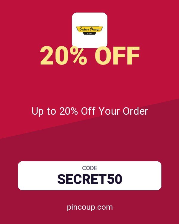 Super Cheap Signs coupon: Up to 20% Off Your Order