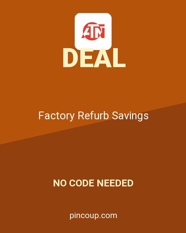 ATN coupon: Factory Refurb Savings
