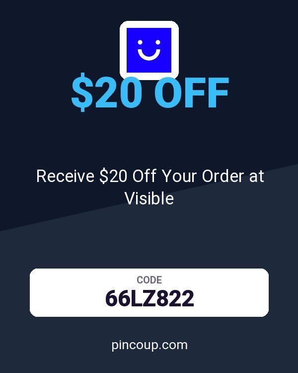 Receive $20 Off Your Order at Visible