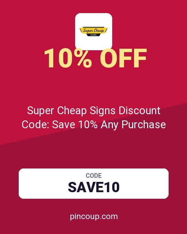 Super Cheap Signs Discount Code: Save 10% Any Purchase