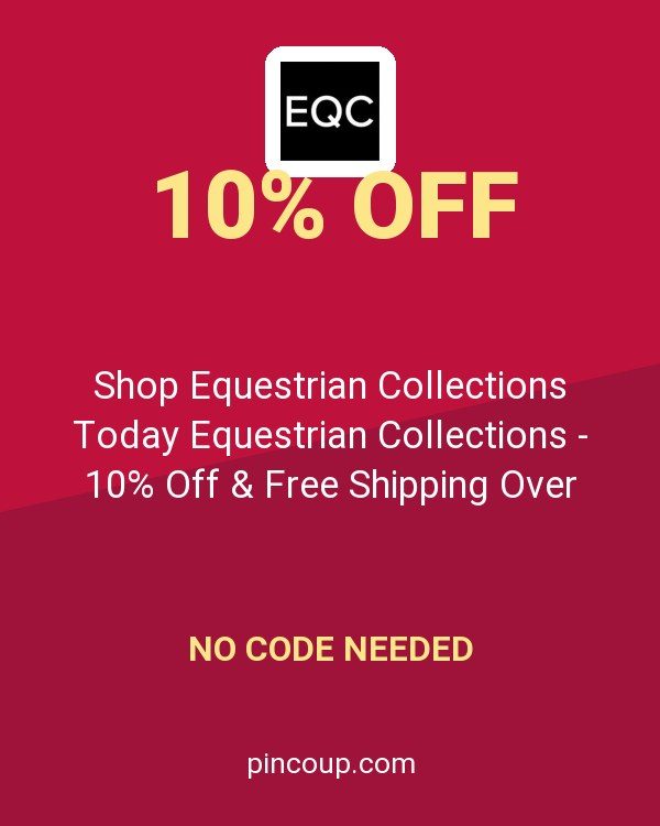 Shop Equestrian Collections Today Equestrian Collections - 10% Off & Free Shipping Over $129