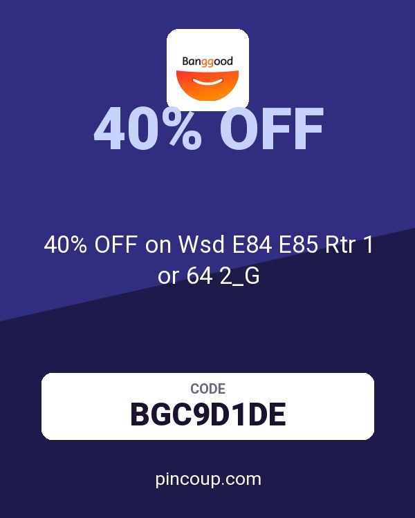 Banggood DE coupon: 40% OFF on Wsd E84 E85 Rtr 1 or 64 2_G