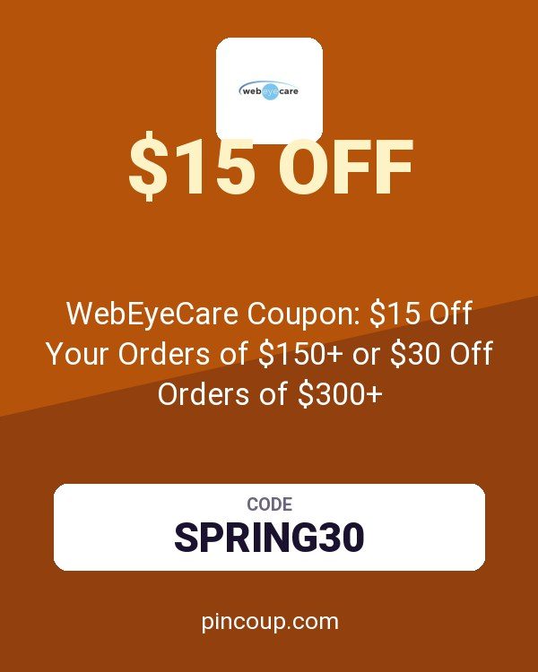 WebEyeCare Coupon: $15 Off Your Orders of $150+ or $30 Off Orders of $300+