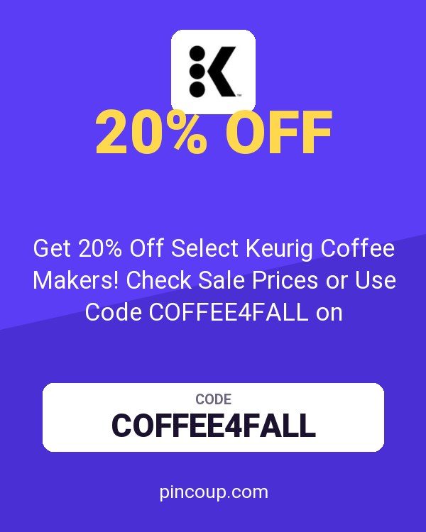 Get 20% Off Select Keurig Coffee Makers! Check Sale Prices or Use Code COFFEE4FALL on Keurig.com to Save!