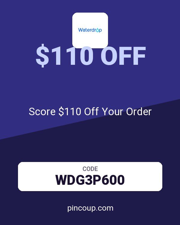 Waterdrop coupon: Score $110 Off Your Order