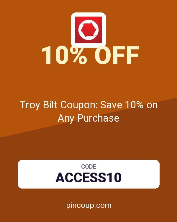 Troy Bilt Coupon: Save 10% on Any Purchase