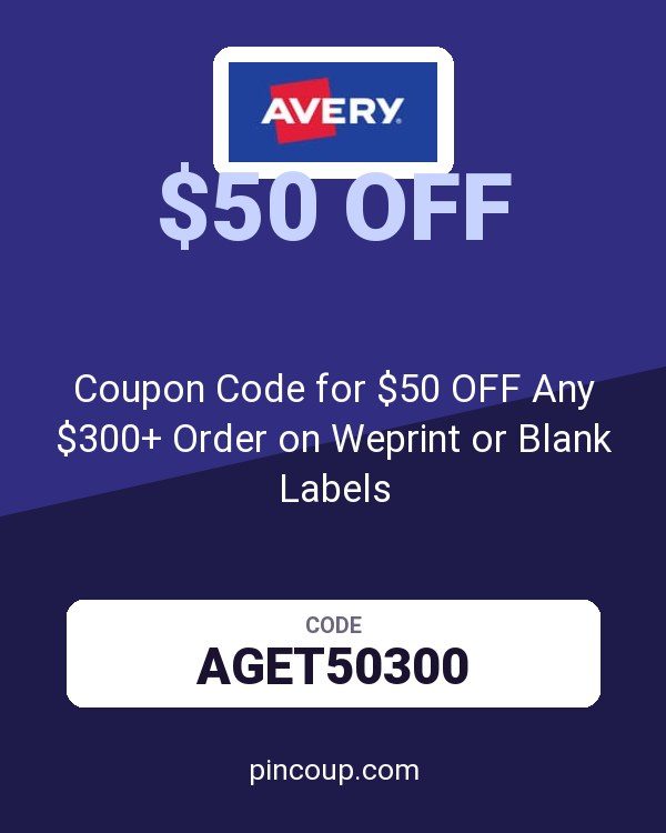 Avery: Coupon Code for $50 OFF Any $300+ Order on Weprint or Blank Labels