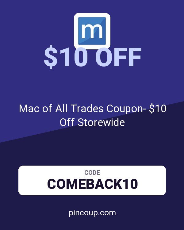Mac of All Trades Coupon- $10 Off Storewide