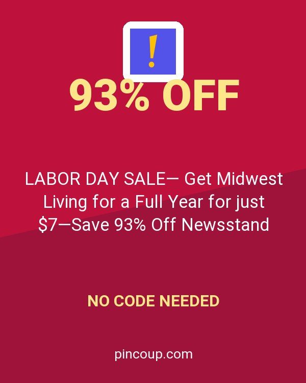 Magazines.com, Inc. coupon: LABOR DAY SALE— Get Midwest Living for a Full Year for just $7—Save 93% Off Newsstand