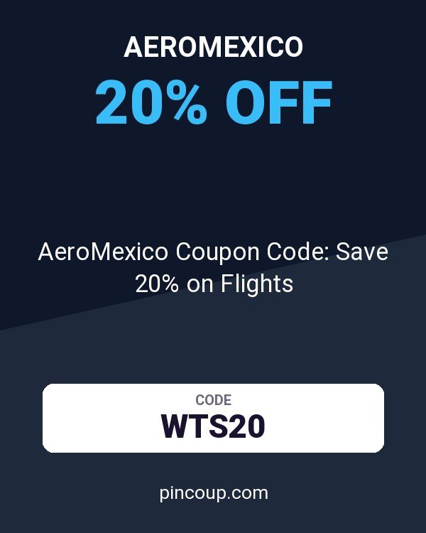 AeroMexico Coupon Code: Save 20% on Flights