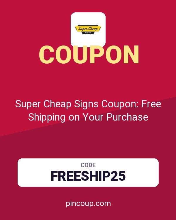 Super Cheap Signs Coupon: Free Shipping on Your Purchase