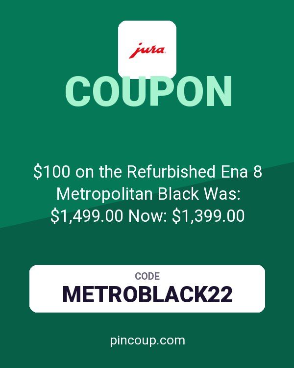 Jura Shop coupon: $100 on the Refurbished Ena 8 Metropolitan Black Was: $1,499.00 Now: $1,399.00
